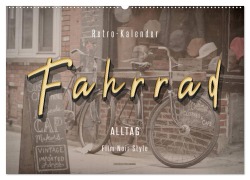 Fahrrad Alltag - Film Noir Style (Wandkalender 2025 DIN A2 quer), CALVENDO Monatskalender - Peter Roder