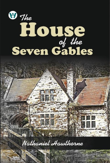 The House of the Seven Gables - Nathaniel Hawthorne