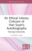 Cover-Bild zum Titel 'An Ethical Literary Criticism of Han Suyin's Autobiography' von 'Florence Kuek'