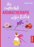 Cover-Bild zum Titel 'Die einfachste Aromatherapie aller Zeiten' von 'Susanna Färber'