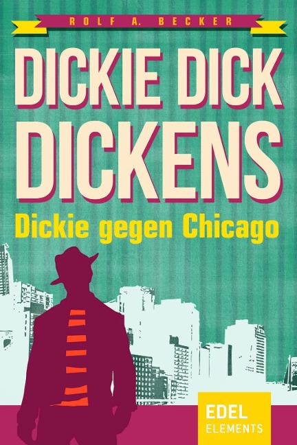 Dickie Dick Dickens - Dickie gegen Chicago - Rolf A. Becker
