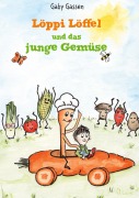 Cover-Bild zum Titel 'Löppi Löffel und das junge Gemüse' von 'Gaby Gassen'