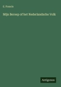 Cover-Bild zum Titel 'Mijn Beroep of het Nederlandsche Volk' von 'E. Francis'