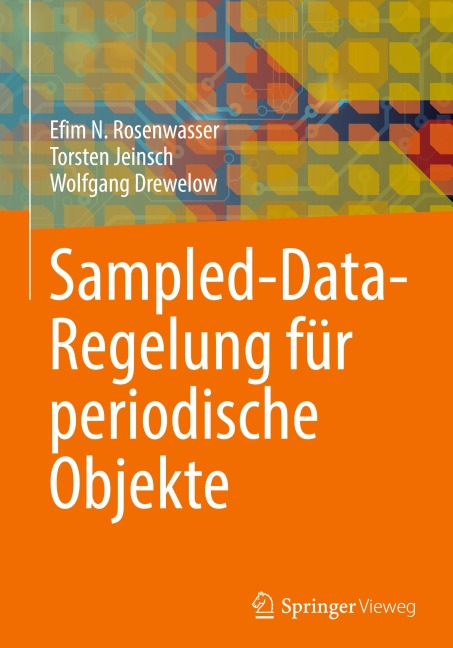 Sampled-Data-Regelung für periodische Objekte - Efim N. Rosenwasser, Wolfgang Drewelow, Torsten Jeinsch
