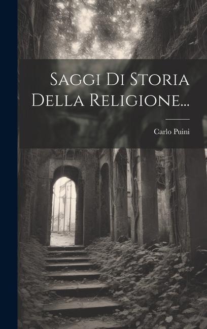 Saggi Di Storia Della Religione... - Carlo Puini
