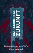 Cover-Bild zum Titel 'Ungeschriebene Zukunft' von 'Kerstin Imrek'