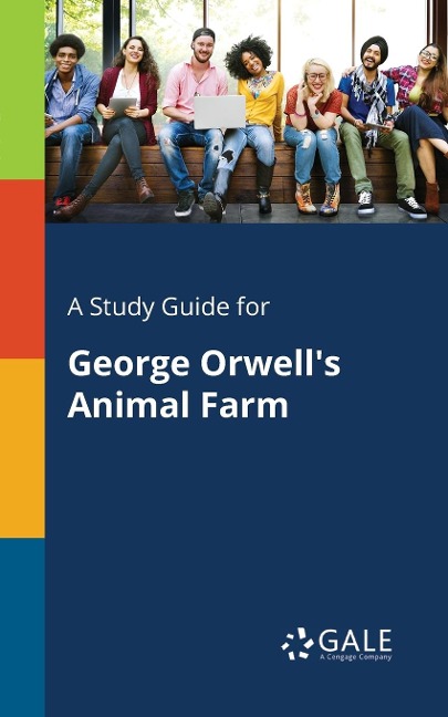 A Study Guide for George Orwell's Animal Farm - Cengage Learning Gale