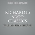 Richard II: Argo Classics - William Shakespeare