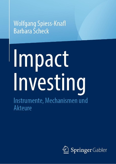 Impact Investing - Wolfgang Spiess-Knafl, Barbara Scheck