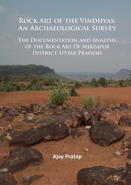 Rock Art of the Vindhyas: An Archaeological Survey - Ajay (Professor of Ancient Indian History Pratap