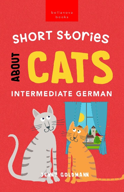 Short Stories about Cats in Intermediate German - Jenny Goldmann