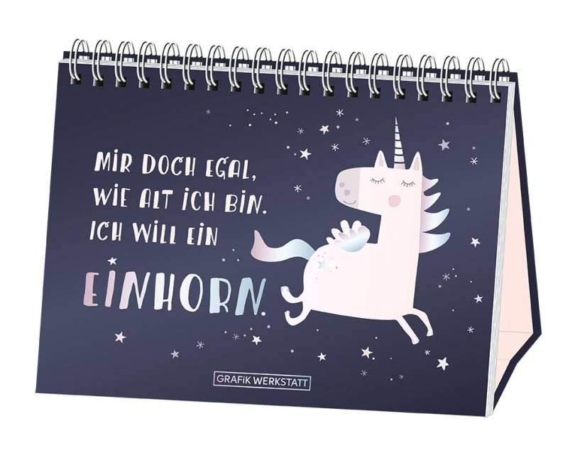 Mir doch egal, wie alt ich bin. Ich will ein Einhorn! - Grafik Werkstatt