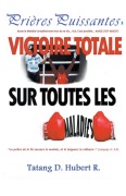 Cover-Bild zum Titel 'Victoire Totale sur les Maladies' von 'Tatang D. Hubert R.'