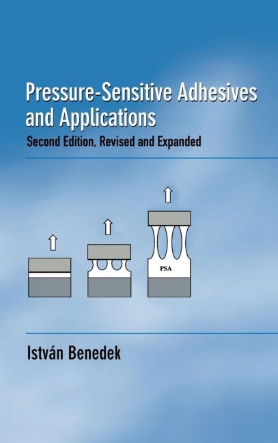 Pressure-Sensitive Adhesives and Applications - Istvan Benedek