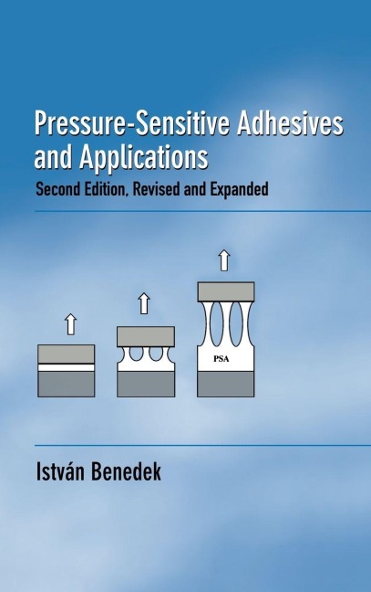Pressure-Sensitive Adhesives and Applications - Istvan Benedek