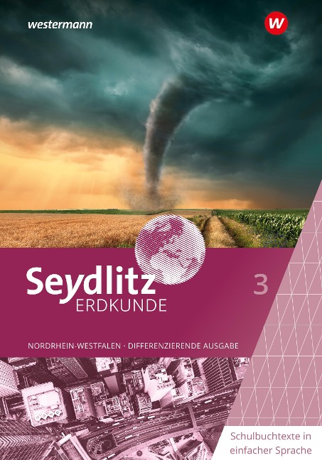 Seydlitz Erdkunde 3. Schulbuchtexte in einfacher Sprache. Differenzierende Ausgabe für Nordrhein-Westfalen - Susanne Heise, Martin Kuhli, Katrin Minner, Frank Rüther, Holger Westmeier