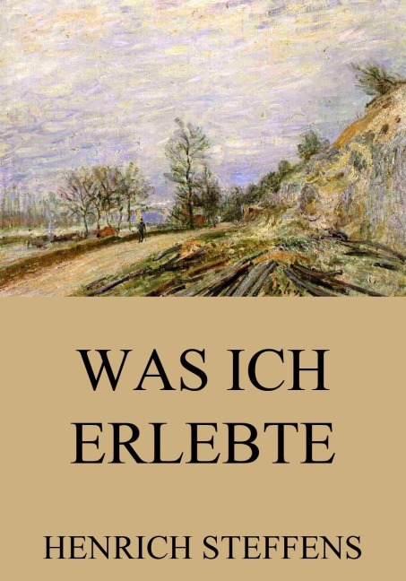 Was ich erlebte - Henrich Steffens