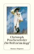 Cover-Bild zum Titel 'Die Welt ist im Kopf' von 'Christoph Poschenrieder'