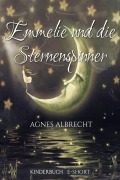 Cover-Bild zum Titel 'Emmelie und die Sternenspinner' von 'Agnes Albrecht'