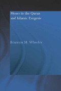 Cover-Bild zum Titel 'Moses in the Qur'an and Islamic Exegesis' von 'Brannon M. Wheeler'