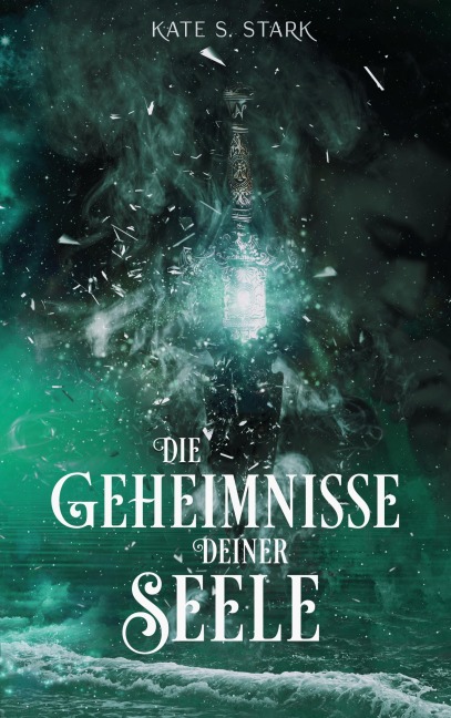 Die Geheimnisse deiner Seele - Kate S. Stark