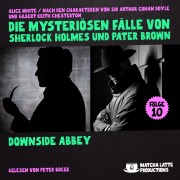 Cover-Bild zum Titel 'Downside Abbey (Die mysteriösen Fälle von Sherlock Holmes und Pater Brown, Folge 10)' von 'Gilbert Keith Chesterton, Arthur Conan Doyle, Alice White'