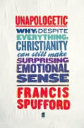 Cover-Bild zum Titel 'Unapologetic' von 'Francis Spufford'