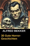 Cover-Bild zum Titel '30 Gute Horror-Geschichten' von 'Alfred Bekker'