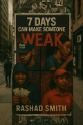 Cover-Bild zum Titel '7 Days : Can Make Someone Weak' von 'Rashad Smith'