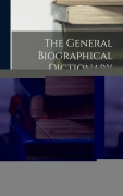 Cover-Bild zum Titel 'The General Biographical Dictionary' von 'Alexander Chalmers'