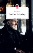 Cover-Bild zum Titel 'Der Fremde im Zug. Life is a Story - story.one' von 'Sonja Dansu'