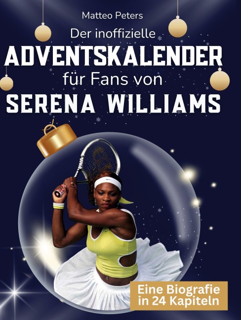 Der inoffizielle Adventskalender für Fans von Serena Williams - Matteo Peters