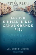 Cover-Bild zum Titel 'Als ich einmal in den Canal Grande fiel' von 'Petra Reski'