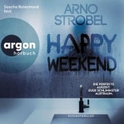 Cover-Bild zum Titel 'Happy Weekend - Die perfekte Auszeit. Euer schlimmster Albtraum.' von 'Arno Strobel'