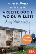 Arbeite doch, wo du willst! - Verena Töpper, Maren Hoffmann