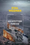 Cover-Bild zum Titel 'Architettura forense. La manipolazione delle immagini nelle guerre contemporanee' von 'Eyal Weizman'