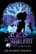 Cover-Bild zum Titel 'Secrets by Starlight (Moon Garden Mysteries, #1)' von 'J. R. Pearse Nelson'