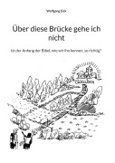 Über diese Brücke gehe ich nicht - Wolfgang Eick
