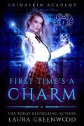 Cover-Bild zum Titel 'First Time's A Charm (Grimalkin Academy, #1)' von 'Laura Greenwood'