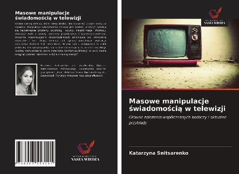 Masowe manipulacje ¿wiadomo¿ci¿ w telewizji - Katarzyna Snitsarenko