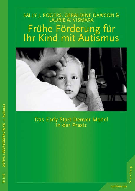 Frühe Förderung für Ihr Kind mit Autismus - Laurie A. Vismara, Geraldine Dawson, Sally J. Rogers