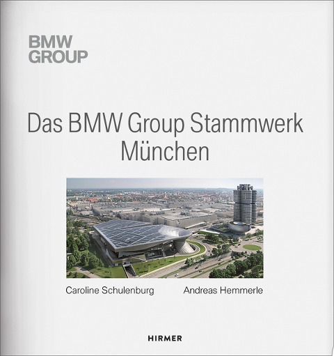 Das BMW Group Stammwerk München - 