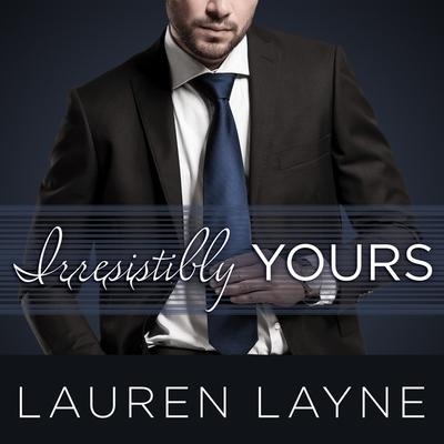 Irresistibly Yours Lib/E - Lauren Layne