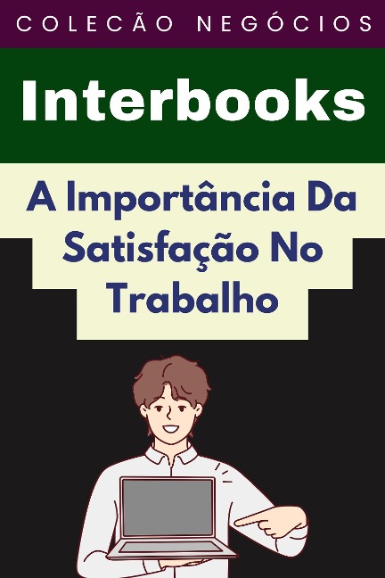 A Importância Da Satisfação No Trabalho (Coleção Negócios, #17) - Interbooks