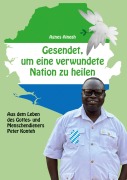 Cover-Bild zum Titel 'Gesendet, um eine verwundete Nation zu heilen' von 'Agnes Aineah, Peter Konteh'