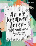 An die kreativen Irren - tobt euch aus! - Cornelius Scholz