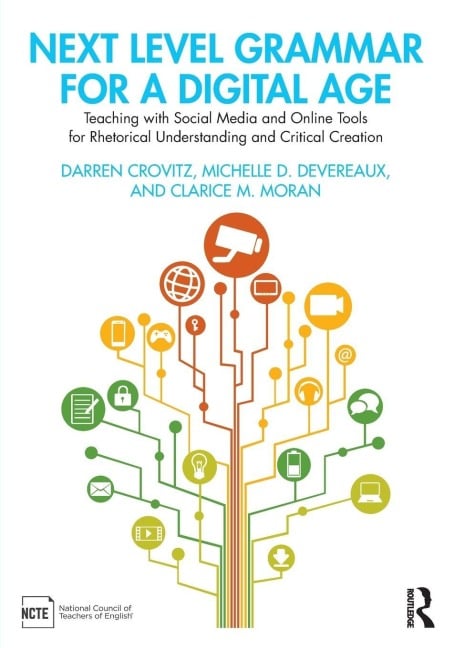 Next Level Grammar for a Digital Age - Darren Crovitz, Clarice M. Moran, Michelle D. Devereaux