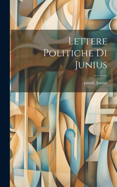 Lettere politiche di Junius - Pseud Junius