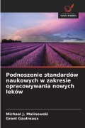 Cover-Bild zum Titel 'Podnoszenie standardów naukowych w zakresie opracowywania nowych leków' von 'Michael J. Malinowski, Grant Gautreaux'
