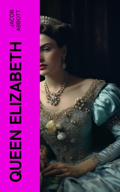 Queen Elizabeth - Jacob Abbott